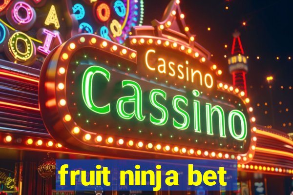 fruit ninja bet